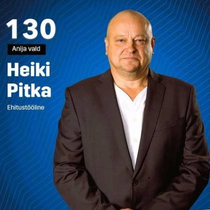 Heiki Pitka - NR 130 - EKRE Anija valla osakond - SA ja PO Grupp OÜ, ehitustööline